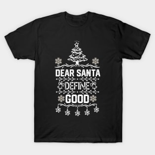 Funny Santa Gift Idea for Family - Dear Santa Define Good - Christmas Santa Jokes T-Shirt